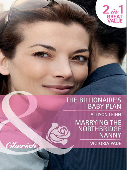 Title details for The Billionaire's Baby Plan / Marrying the Northbridge Nanny by Allison Leigh - Available